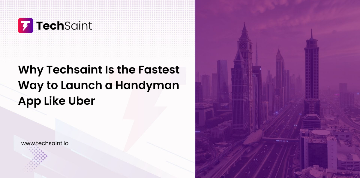 “Handyman app like Uber developed by Techsaint Technology Solutions Pvt. Ltd.”